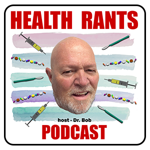 Health Rants Podcast with Dr Bob Braile
