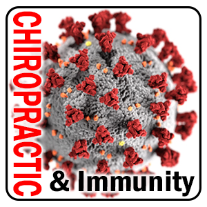 Chiropractic and Immunity and the Corona virus